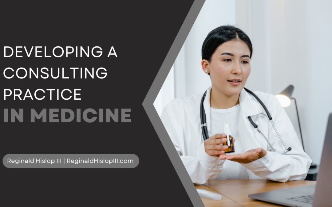 Developing a Consulting Practice in Medicine
